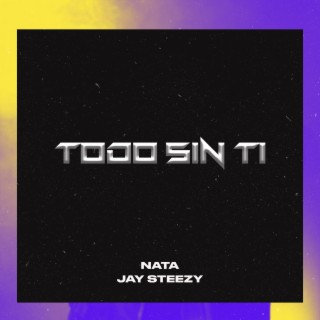 TODO SIN TI ft. Jay Steezy lyrics | Boomplay Music