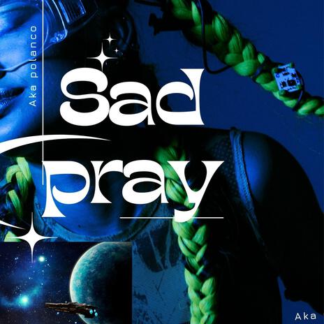 SAD PRAY | Boomplay Music