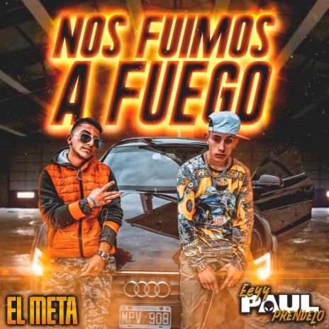 Nos Fuimos a Fuego ft. El Meta | Boomplay Music