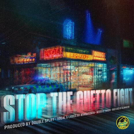 Stop The Ghetto Fight ft. MannaroMan | Boomplay Music