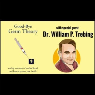 Rebunked #026 | Dr. William Trebing | Goodbye Germ Theory