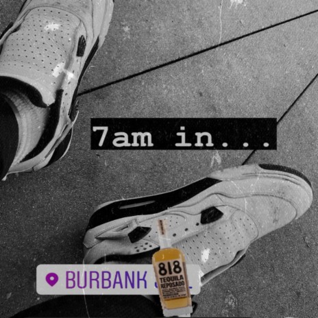 7am in Burbank | Boomplay Music