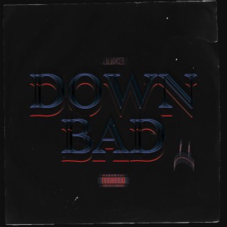 Down Bad