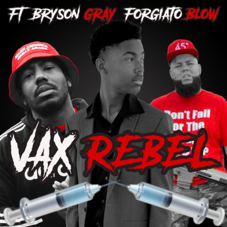 VAX REBEL (Remix) ft. Bryson Gray, Forgiato Blow & Kelvin J. | Boomplay Music