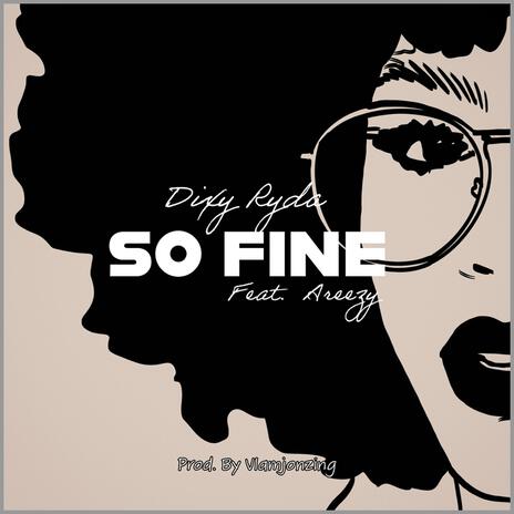 So Fine ft. Areezy | Boomplay Music