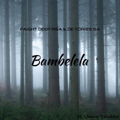 Bambelela ft. Queen Ntoshka & De Tories | Boomplay Music