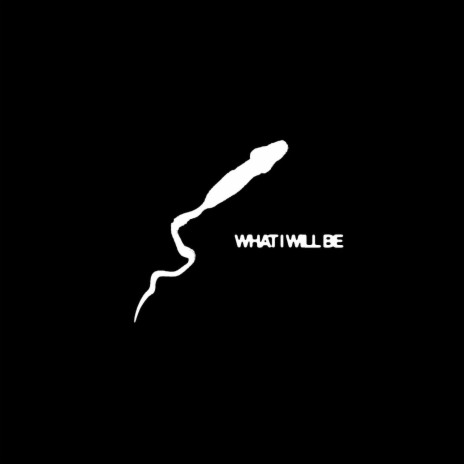 What I Will Be | Boomplay Music