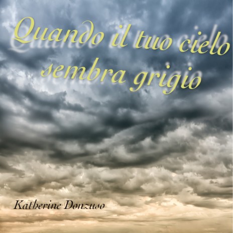 Quando il tuo cielo sembra grigio | Boomplay Music