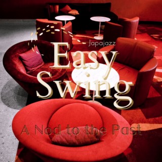 Easy Swing - A Nod to the Past
