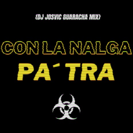 Con La Nalga Pa´ Tra (Guaracha Mix) | Boomplay Music