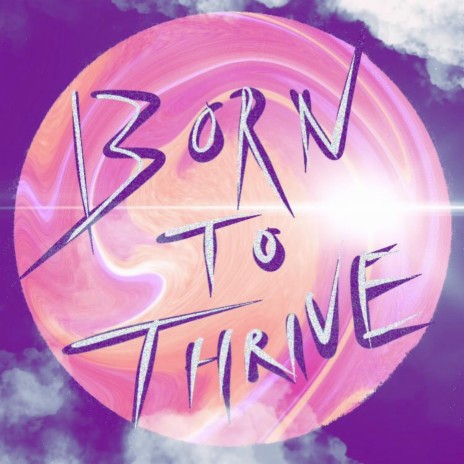 Born To Thrive | Boomplay Music