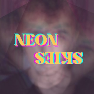 Neon Skies lyrics | Boomplay Music