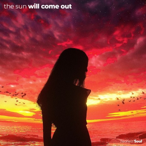 The Sun Will Come Out | Boomplay Music