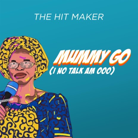 Mummy GO (I no talk am ooo) | Boomplay Music