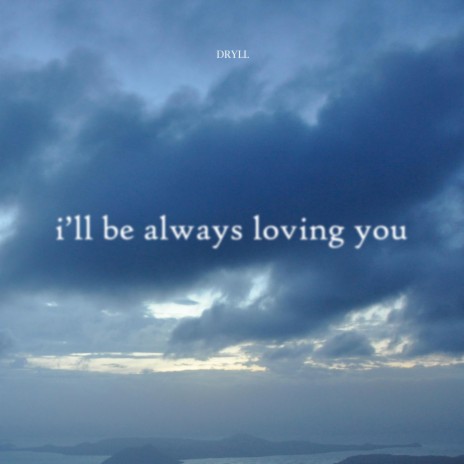 i'll be always loving you