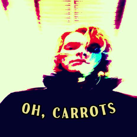 Oh, Carrots