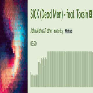 SICK (Dead Men) + Toxsin (REMIX)