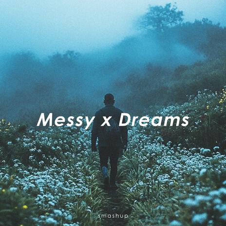 Messy x Dreams | Boomplay Music