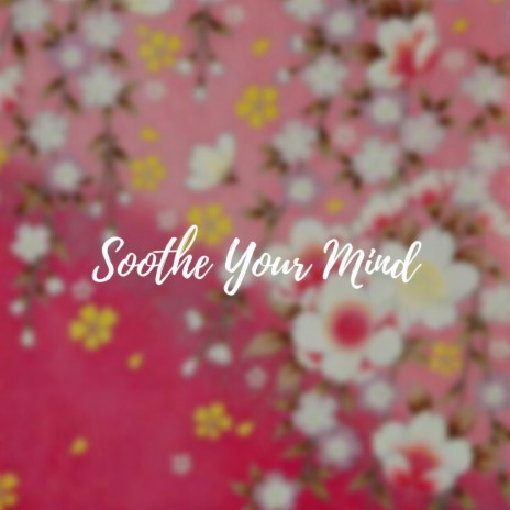 Sooth Your Mind | Boomplay Music