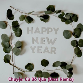 Chuyện Cũ Bỏ Qua (Remix)