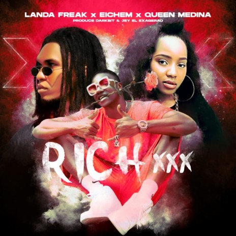 Rich Xxx ft. Eichem & Queen Medina | Boomplay Music