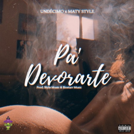 Pa' Devorarte ft. Maty Style & Blostarr | Boomplay Music