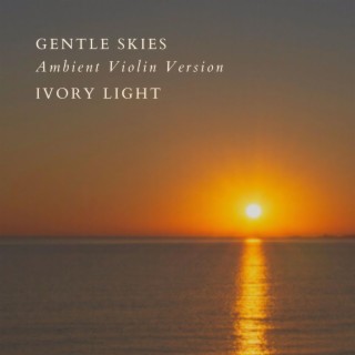 Gentle Skies (Ambient Violin Version)