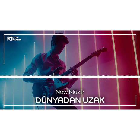 DÜNYADAN UZAK | Boomplay Music