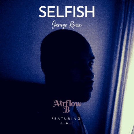 Selfish (Garage Remix) ft. J.A.S | Boomplay Music