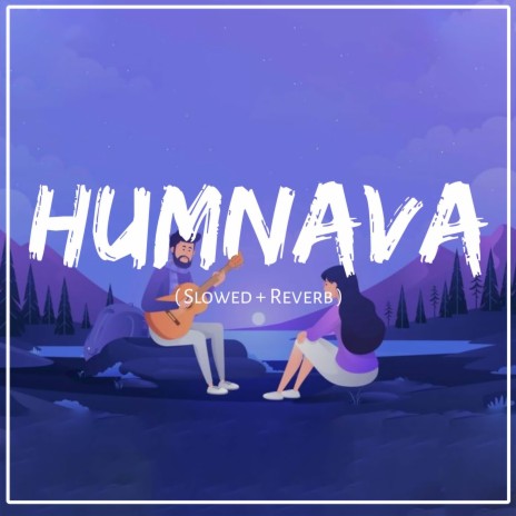Humnawa Mere (Slowed+Reverb) | Boomplay Music