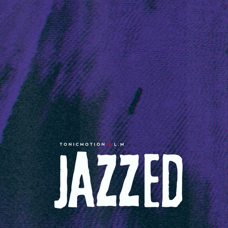 Jazzed ft. L.M | Boomplay Music