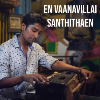 En Vaanavillai Santhithaen lyrics | Boomplay Music