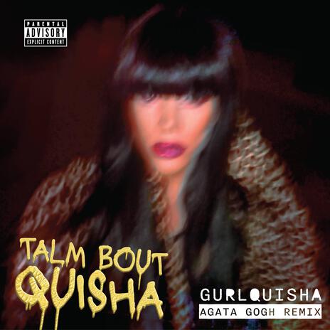 TALM BOUT QUISHA (Agata Gogh Remix) ft. Gurlquisha | Boomplay Music