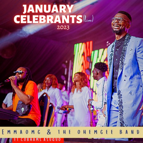 January Celebrants 2023 (Live) ft. The OhEmGee Band & Cobhams Asuquo | Boomplay Music