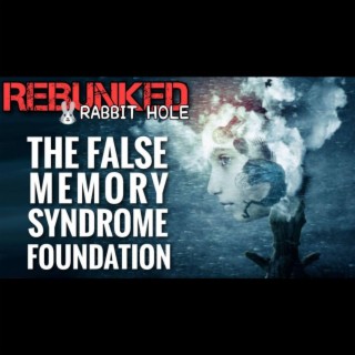 Rebunked #049 | Rabbit Hole - The False Memory Syndrome Foundation