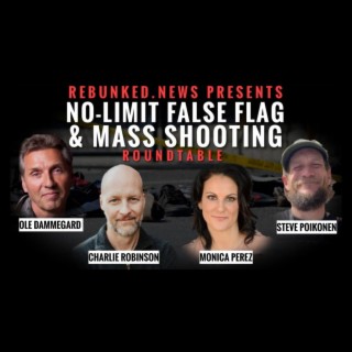 Rebunked #041 | Ole Dammegard, Charlie Robinson, Monica Perez, Steve Poikonen | False Flag Roundtable