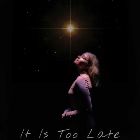 It Is Too Late | Boomplay Music