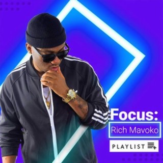 Focus: Rich Mavoko | Boomplay Music