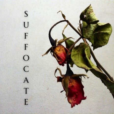 SUFFOCATE | Boomplay Music