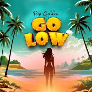 Go Low lyrics | Boomplay Music