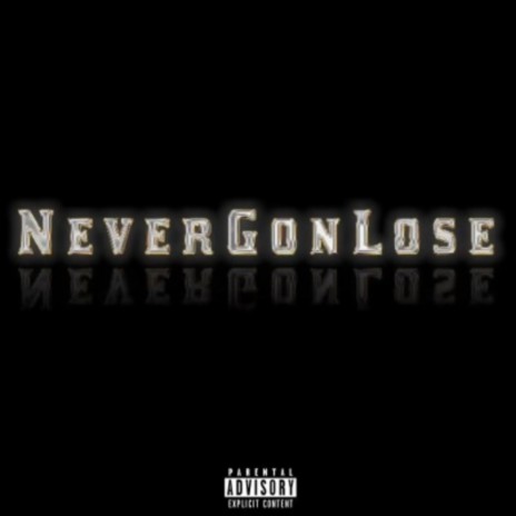 Never Gon Lose | Boomplay Music