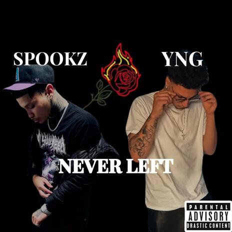 NEVER LEFT ft. SPOOKZ | Boomplay Music