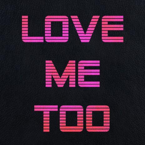 Love Me Too ft. D Sharpson | Boomplay Music