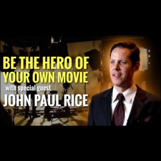 Rebunked #070 | John Paul Rice| Be The Hero Of Your Own Movie