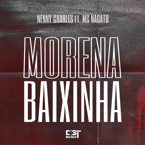 MORENA BAIXINHA ft. Nenny Charles & MC Nagato