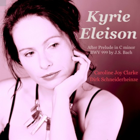 Kyrie Eleison (after Prelude in C minor BWV 999) ft. Caroline Joy Clarke | Boomplay Music