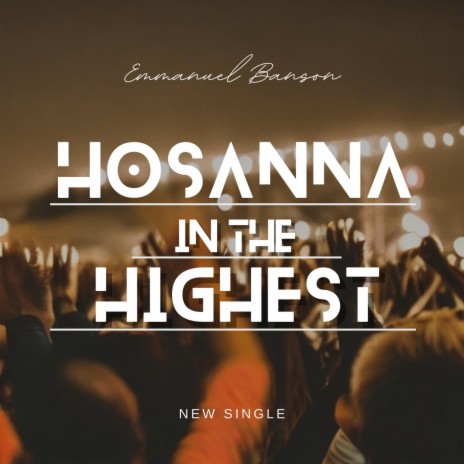 Hosanna in the Highest | Boomplay Music
