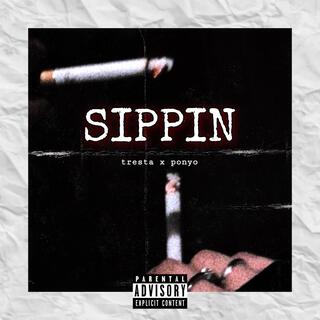 Sippin ft. Ponyo lyrics | Boomplay Music