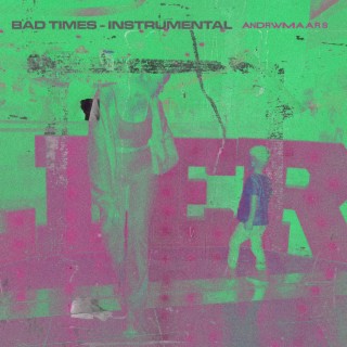 BAD TIMES (Instrumental)