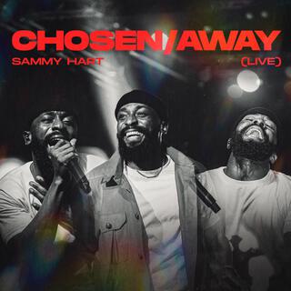 Chosen/Away (Live Version) lyrics | Boomplay Music